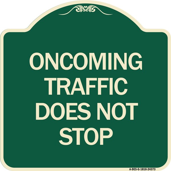 Signmission Oncoming Traffic Does Not Stop Heavy-Gauge Aluminum Architectural Sign, 18" x 18", G-1818-24373 A-DES-G-1818-24373 - main